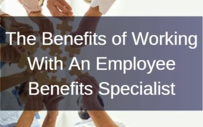 The Benefits of Working With An Employee Benefits Specialist